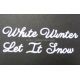 Let It Snow White Winter