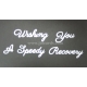 Wishing You A Speedy Recovery - 084